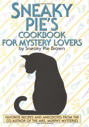 Sneaky Pie's Cookbook for Mystery Lovers: Amazon.co.uk: Brown, Sneaky Pie, Brown, Rita Mae ...