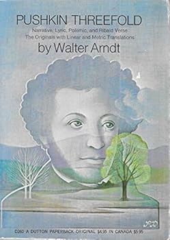 Pushkin Threefold: Narrative, Lyric, Polemic and Ribald Verse, the Originals with Linear and Metric Translations