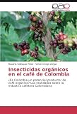 insecticida organico para la mosquita blanca  Insecticidas orgánicos en el café de Colombia: ¿Es Colombia un potencial productor de café orgánico? Las realidades sobre la industria cafetera Colombiana