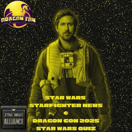 Page de couverture de Star Wars Alliance Starfighter News & Dragon Con 2025 Star Wars Quiz CXXXXXVI