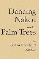 Dancing Naked Under Palm Trees 1419603930 Book Cover