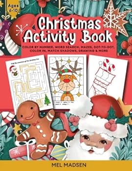 Paperback Christmas Activity Book For Kids Age 6,7,8,9,10: Color by Number, Word Search, Maze,s Dot-to-Dot, Color In, Match Shadows, Drawing & More Book