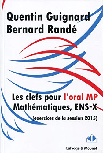 Télécharger Clefs pour l'oral MP Mathématiques, ENS-X: Exercices de la session 2015. Francais PDF