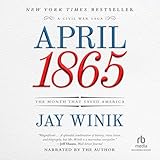 April 1865: The Month That Saved America