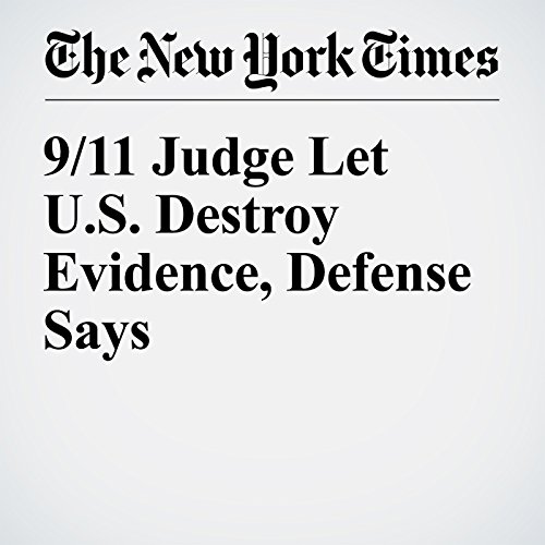 9/11 Judge Let US Destroy Evidence, Defense Says cover art