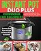 INSTANT POT Duo Plus Cookbook: Easy & Delicious Recipes For Your Instant Pot Duo Plus Electric Pressure Cooker (Vegan Recipes Included) (Instant Pot Cookbok)