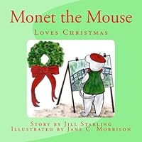Monet the Mouse Loves Christmas 1484954955 Book Cover