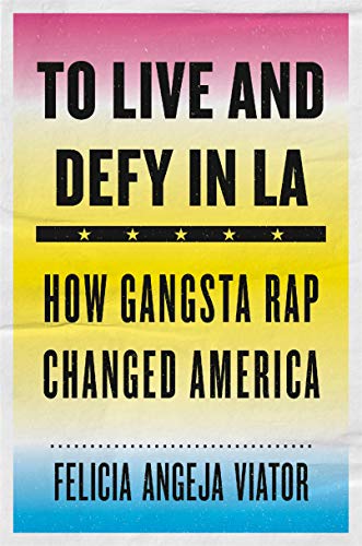 Télécharger To Live and Defy in LA: How Gangsta Rap Changed America (English Edition) Francais PDF