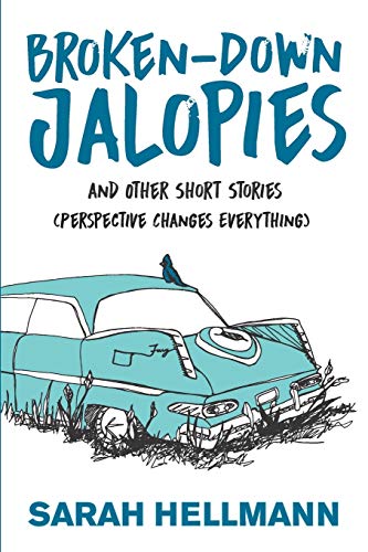 Broken-Down Jalopies and Other Short Stories: Perspective Changes Everything