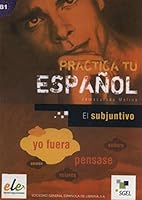 Practica El Subjuntivo (Spanish Edition) 8497782461 Book Cover