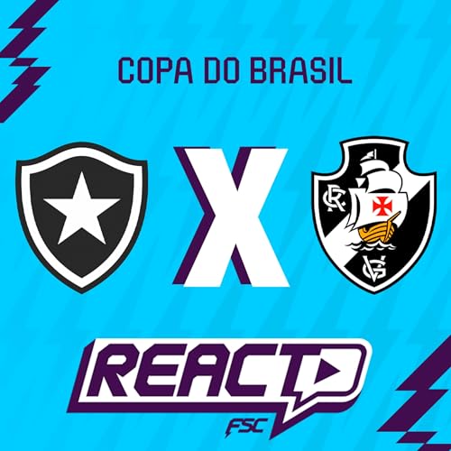 BOTAFOGO x VASCO - Copa do Brasil FSC React Podcast Por capa