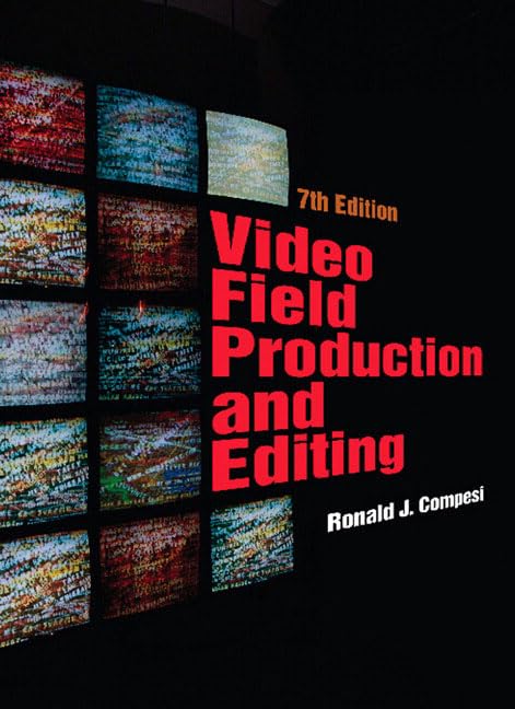 Video Field Production and Editing (7th Edition) 7th Edition