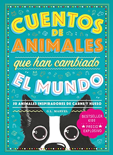 Cuentos de animales que han cambiado el mundo: 50 Animales inspiradores de carne y hueso (Infantil-Juvenil)