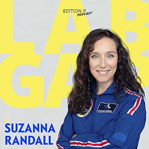 Folge #3 LAB GAP: Dr. Suzanna Randall &uuml;ber Schwerelosigkeit, abstruse Vorurteile und eine Frauenquote im All