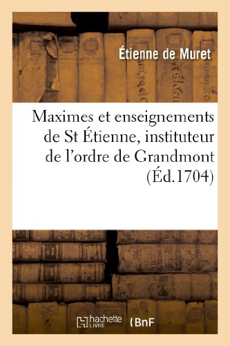 Maximes et enseignemens de St Étienne, instituteur de l'ordre de Grandmont (Religion)
