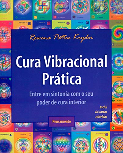 Cura vibracional prática: entre em sintonia com o seu poder de cura interior