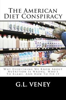 Paperback The American Diet Conspiracy: Why Everything We Know About Nutrition Is Wrong, Who’s To Blame And How To Fix It Book