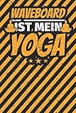 Notizbuch liniert: WAVEBOARD Geschenke lustiger Spruch Waveboarding Waveboarder (German Edition)