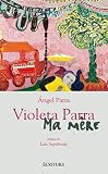 Violeta Parra - Ma mère (Littérature étrangère) (French Edition)