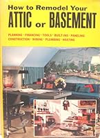 How to remodel your attic or basement 0668018763 Book Cover