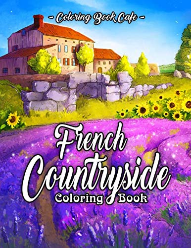 Amazon.com: French Countryside Coloring Book: An Adult Coloring Book ...