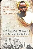 Rwanda Means the Universe: A Native's Memoir of Blood and Bloodlines