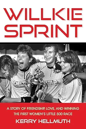 Willkie Sprint: A Story of Friendship, Love, and Winning the First Women's Little 500 Race-Wow! eBook