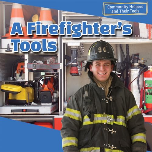 A Firefighter's Tools (Community Helpers and Their Tools)