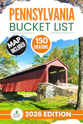 Pennsylvania Bucket List: The Experts Guide to Explore 150 Epic Pennsylvania Adventures and Uncover Hidden Natural & Historic Gems for Unforgettable Memories (Includes Interactive Map)