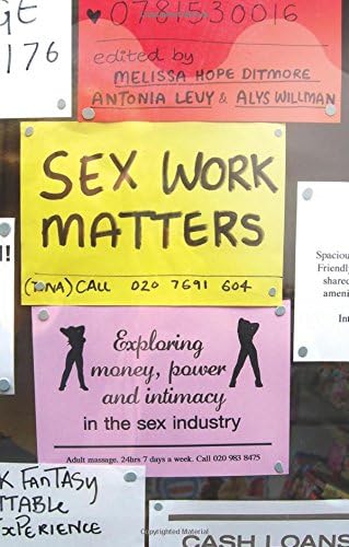 Sex Work Matters: Exploring Money, Power, and Intimacy in the Sex Industry