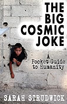 Paperback The Big Cosmic Joke: A Pocket Guide To Humanity Book