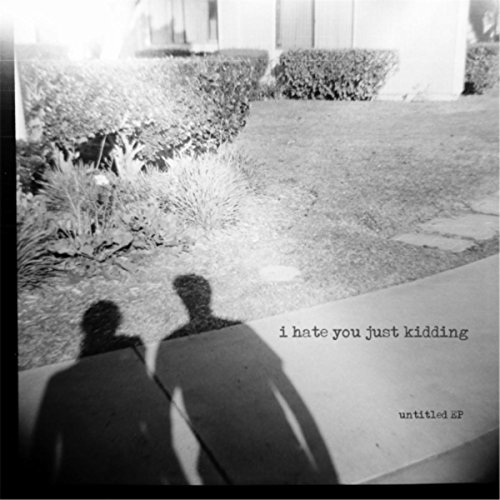 I Hate You Just Kidding