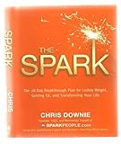 The Spark: The 28-Day Breakthrough Plan for Losing Weight, Getting Fit, and Transforming Your Life