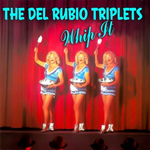 Play Whip It by The Del Rubio Triplets on Amazon Music