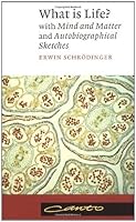 What Is Life?: with Mind and Matter and Autobiographical Sketches by Erwin Schr?dinger B01FIXV4DU Book Cover