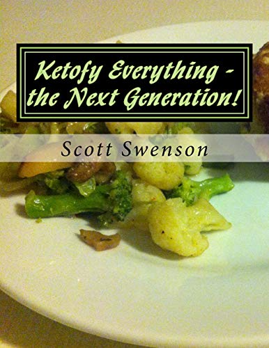 Ketofy Everything - the Next Generation!: More ketofied recipes from She Calls Me Hobbit