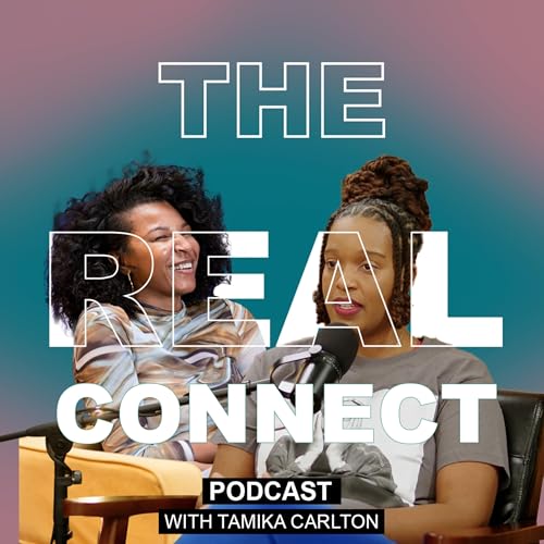 『Real vs. Fake Connections and How To Tell The Difference with Portia James and Tamika Carlton』のカバーアート
