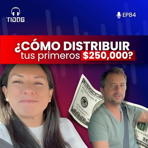 『EP84: ¿Cómo distribuir tus primeros $250,000 dólares?』のカバーアート