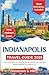 INDIANAPOLIS TRAVEL GUIDE 2025: Your Personal Roadmap to Local Flavor, Culture, and Hidden Gems in the Circle City (Updated Travel Guide 2025-2026)