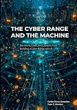 The Cyber Range and the Machine: Cyber Exercises, Code, and Artificial Intelligence — How to Design, Build, and Operate a Cybersecurity Training Ground (The Professional and the Machine)