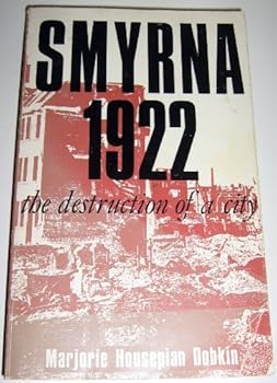 Smyrna 1922: The Destruction of a City