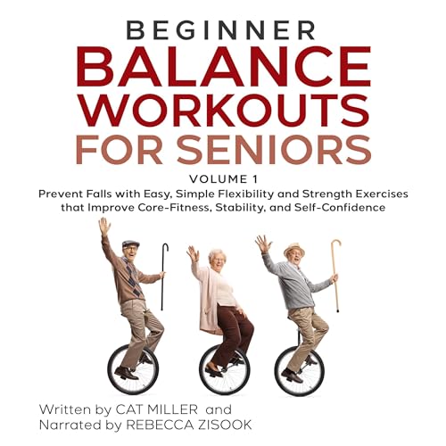 Prevent Falls with Easy, Simple Flexibility and Strength Exercises That Improve Core-Fitness, Stability, and Self-Confidence by Cat Miller episode artwork
