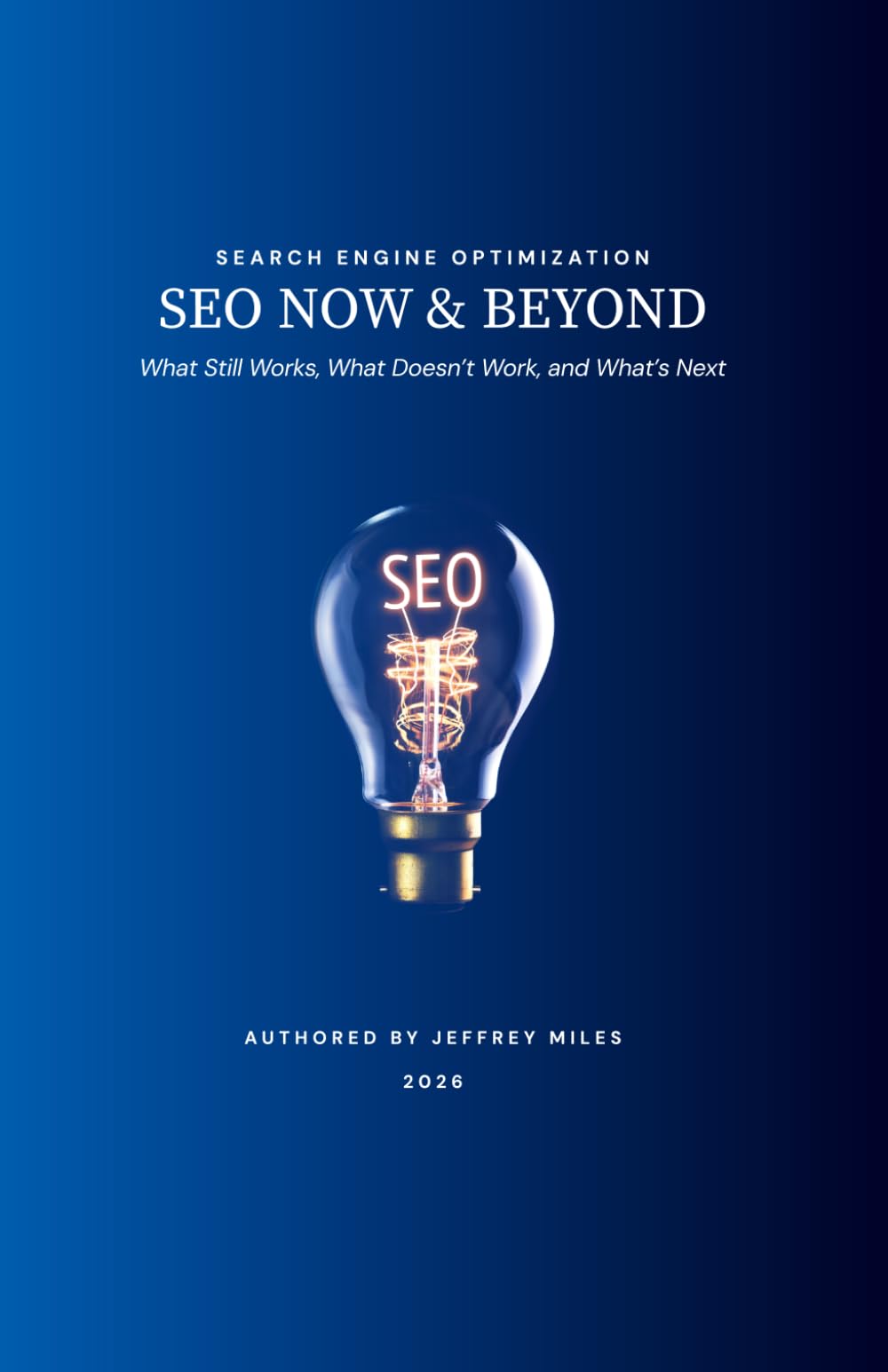 SEO Now & Beyond: What Still Works, What Doesn’t Work, and What’s Next