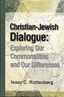 Christian Jewish Dialogue: Exploring Our Commonalities And Our Differences 0977385205 Book Cover