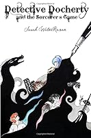 Detective Docherty and the Sorcerer's Game 0991688449 Book Cover