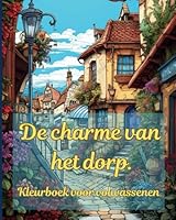De Charme van het Dorp Kleurboek voor volwassenen (Dutch Edition) B0F5ND4QHC Book Cover