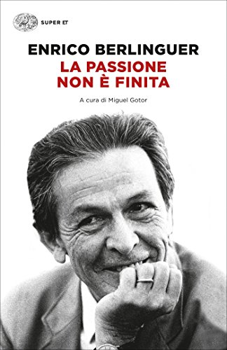 La passione non è finita: Scritti, discorsi, interviste (1973-1983) (Super ET)