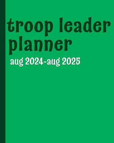 Troop Leader Planner: A Must-Have Troop Organizer , Dated Aug 2024- Aug 2025