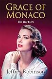 Grace of Monaco: The True Story