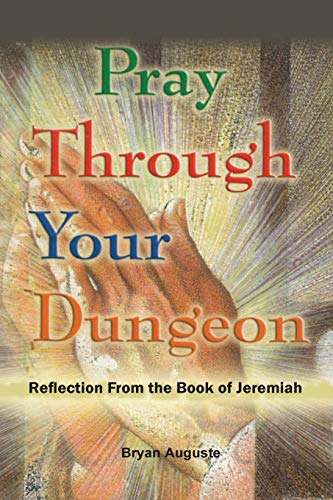 Pray Through Your Dungeon: Reflections from the Book of Jeremiah